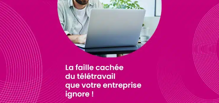 La faille cachée du télétravail que votre entreprise ignore !_IMG_blog_skuria
