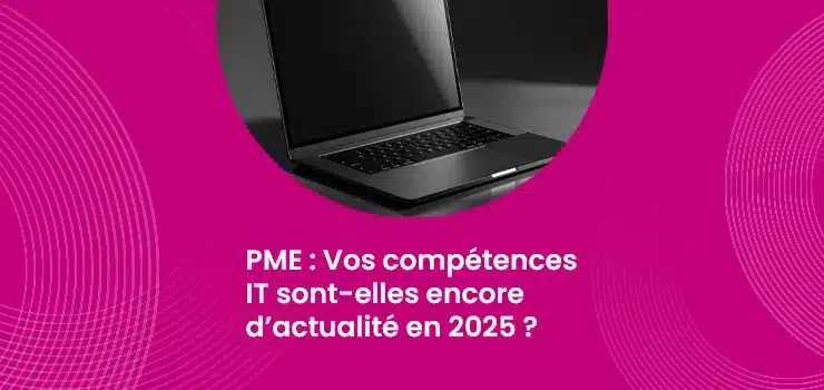 PME - Vos compétences IT sont-elles encore d’actualité en 2025 ?_IMG_blog_skuria