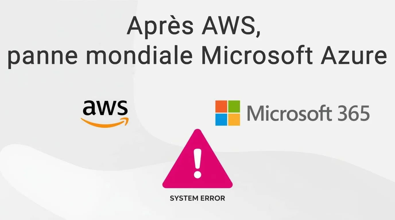 Le Cloud a encore tremblé : Après AWS, la panne mondiale de Microsoft Azure relance la question du choix de l’hébergement.