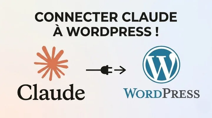 Connecter Claude à WordPress : architecture technique et guide de mise en œuvre