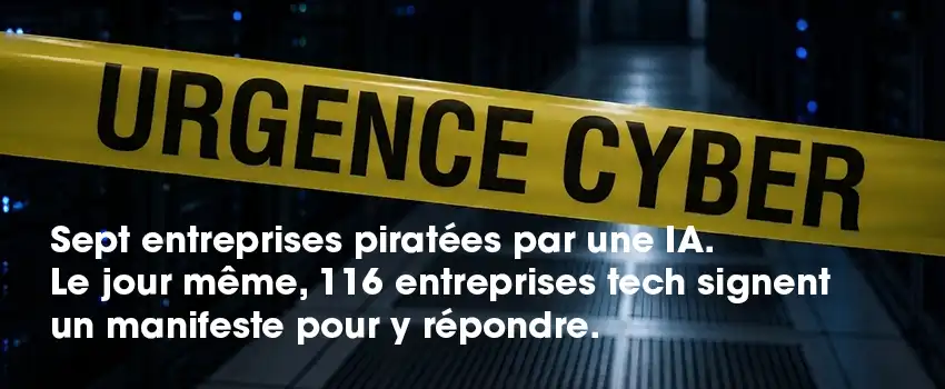 Sept entreprises piratées par une IA. Le jour même, 116 entreprises tech signent un manifeste pour y répondre.